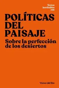 Politicas del Paisaje Sobre la Perfeccion de los Desiertos