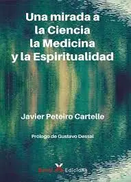 Una Mirada a la Ciencia la Medicina y la Espiritualidad