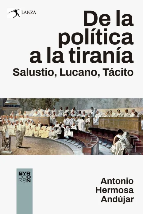 De la Politica a la Tirania. Salustio, Lucano, Tácito