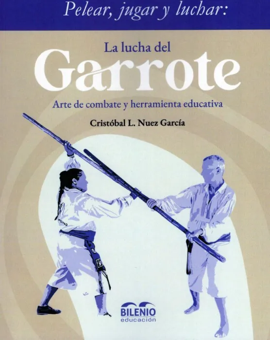 La Lucha del Garrote. Arte de Combate y Herramienta Educativa