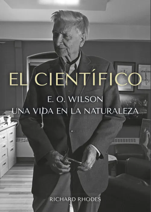 El Cientifico. E. o Wilson una Vida en la Naturaleza