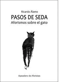 Pasos de Seda. Aforismos Sobre los Gatos
