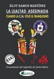 La Lealtad Asesinada, Cuando la C. i. a. Volo el Franquismo