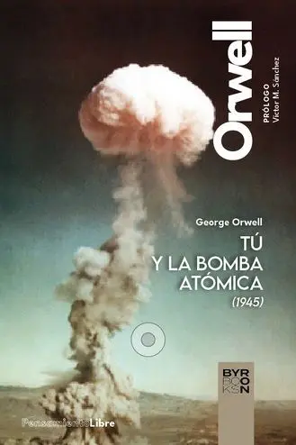 Tú y la Bomba Atómica y Otros Escritos