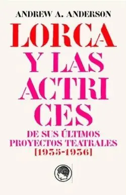 García Lorca y las Actrices de Sus Últimos Proyectos Teatrales (1935-1936)