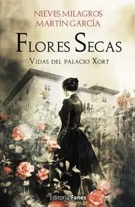Flores Secas. Vidas del Palacio Xort
