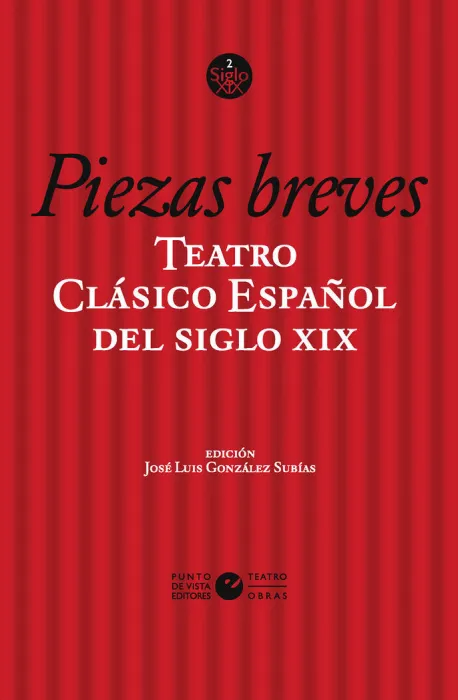 Teatro Clásico Español del Siglo Xix. Vol. 2. Piezas Breves