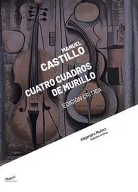 Manuel Castillo: Cuatro Cuadros de Murillo. Edición Crítica
