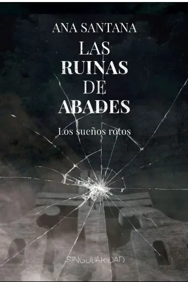 Las Ruinas de Abades. Los Sueños Rotos