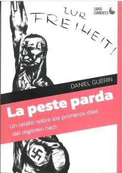 La Peste Parda. Relatos Sobre Primeros Dias Regimen Nazi