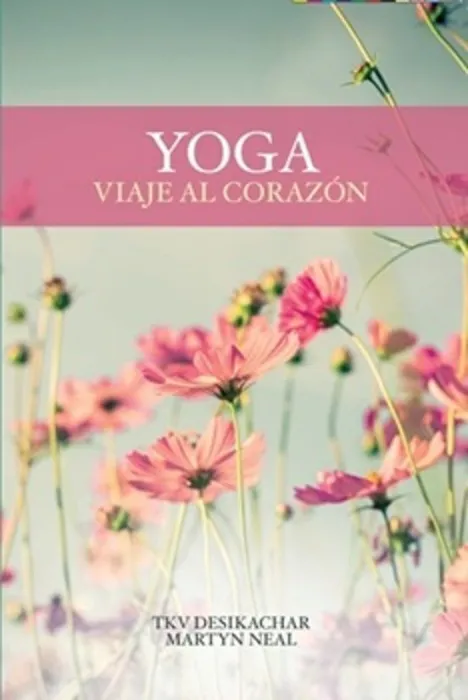 Yoga. Viaje Al Corazon