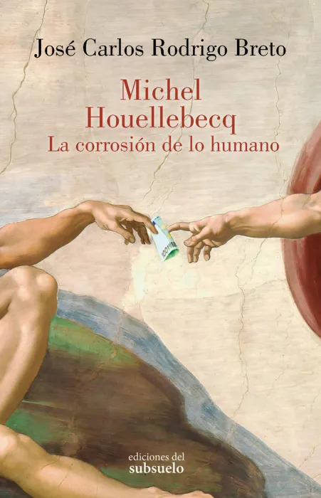Michel Houellebecq. La Corrosion de lo Humano