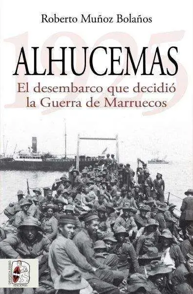 Alhucemas. El Desembarco que Decidió la Guerra de Marruecos