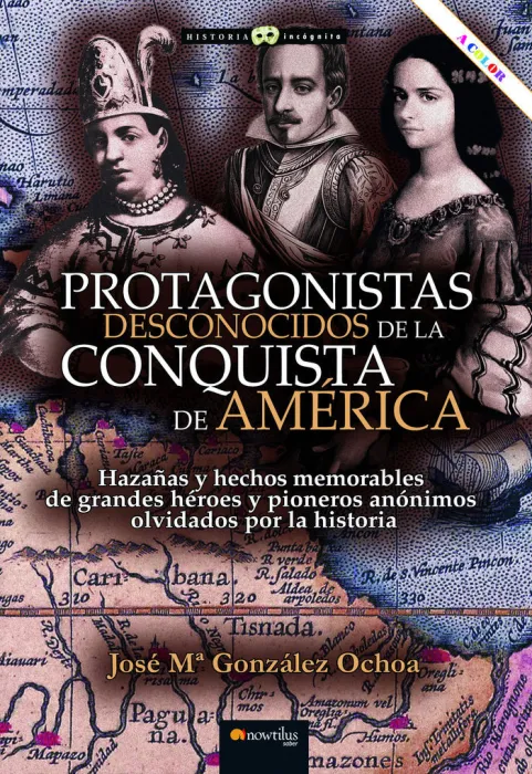 Protagonistas Desconocidos de la Conquista de América