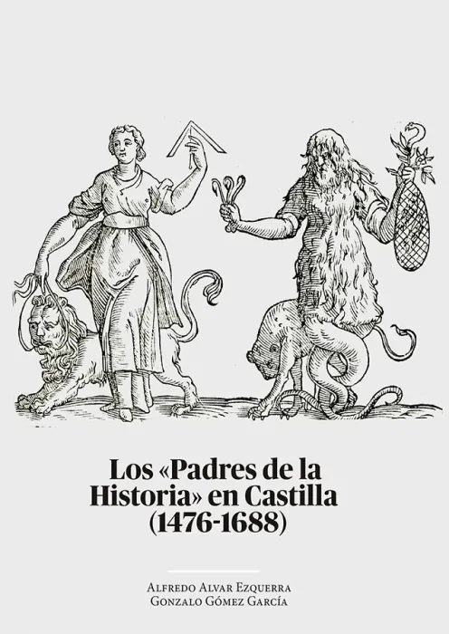 Los Padres de la Historia en Castilla (1476-1688) una Revolución Historiográfica en la Cultura Europea