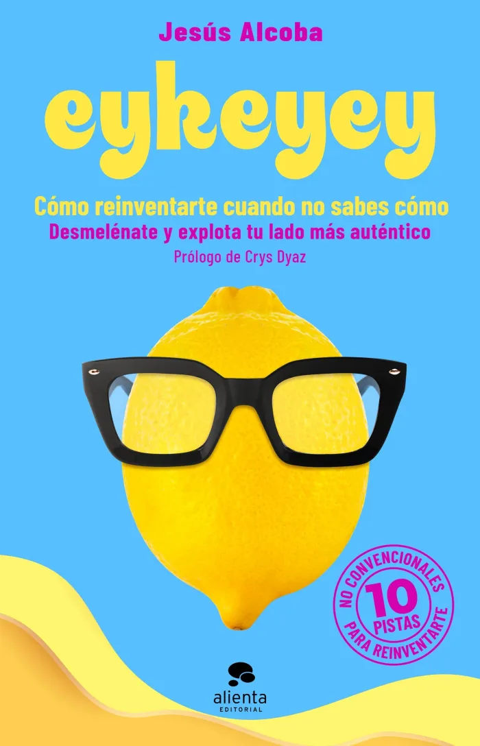 Eykeyey: Cómo Reinventarte Cuando no Sabes Cómo