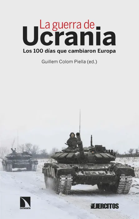 La Guerra de Ucrania. Los 100 Días que Cambiaron Europa