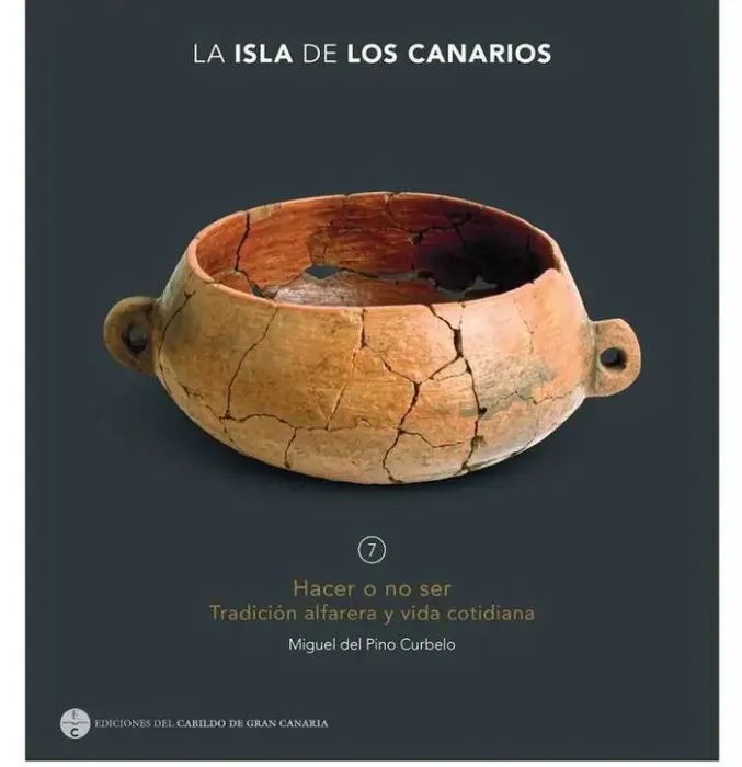 La Isla de los Canarios 7 Hacer o no Ser Tradicion Alfarera y Vida Cotidiana