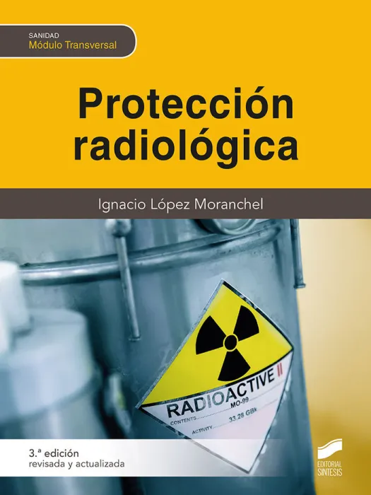 Protección Radiológica (3. ª Edición Revisada y Ampliada)