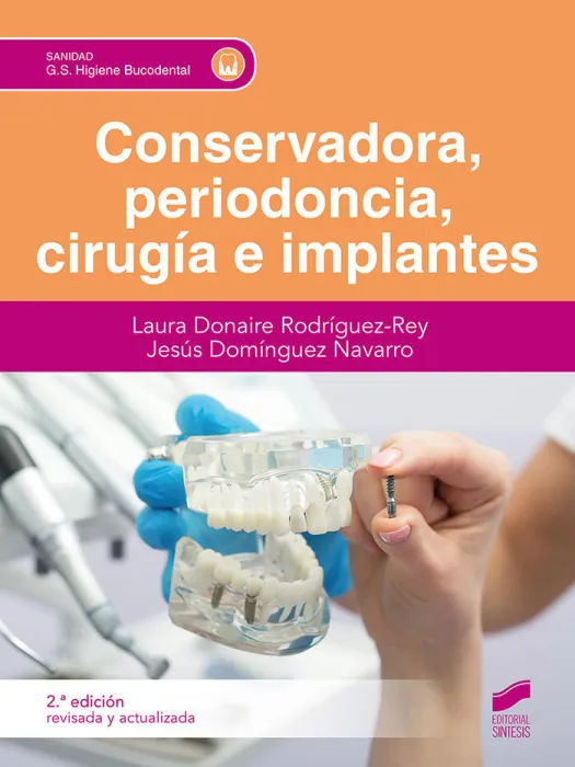 Conservadora, Periodoncia, Cirugía e Implantes (Segunda Edición Revisada y Actua