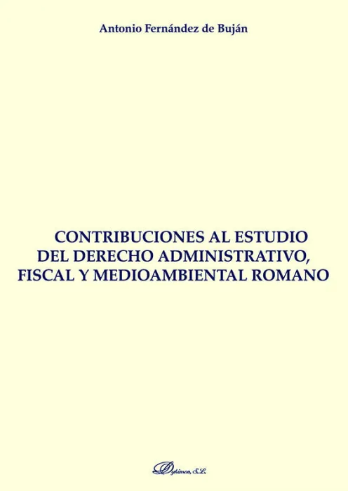Contribuciones Al Estudio del Derecho Administrativo, Fiscal y Medioambiental Romano
