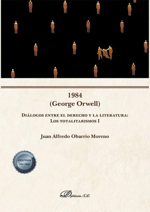1984 (George Orwell) Diálogos entre el Derecho y la Literatura: los Totalitarismos I