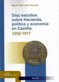 Diez Estudios Sobre Hacienda Politica y Economía en Castilla