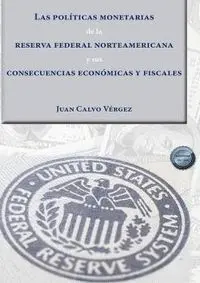 Las Politicas Monetarias de la Reserva Federal Norteamericana y Sus Consecuencias Económicas y Fiscales
