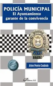Policia Municipal. El Ayuntamiento Garante de la Convivencia