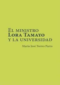 El Ministro Lora Tamayo y la Universidad