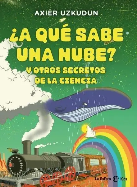 A qué Sabe una Nube? y Otros Secretos de la Ciencia