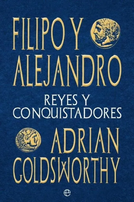 Filipo y Alejandro. Reyes y Conquistadores