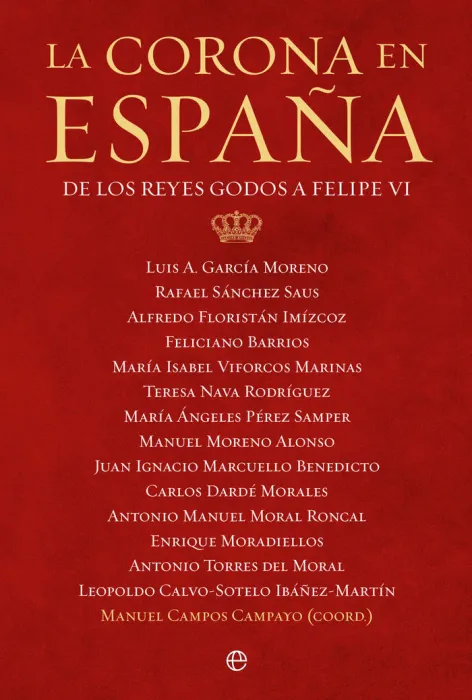 La Corona en España de los Reyes Godos a Felipe Vi