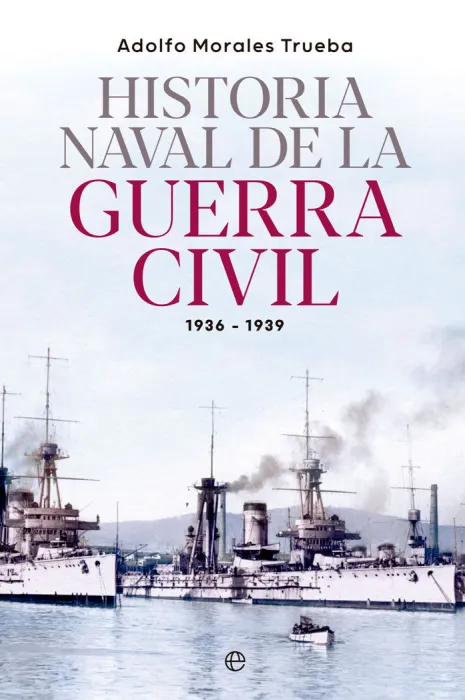 Historia Naval de la Guerra Civil 1936-1939