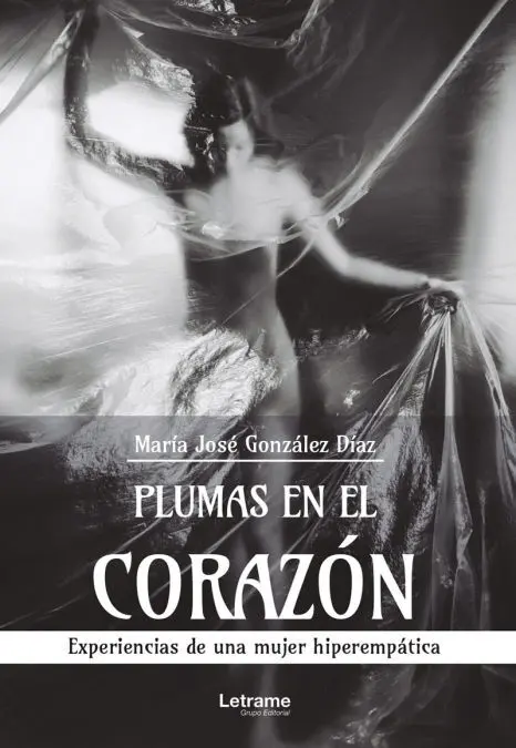 Plumas en el Corazón. Experiencias de una Mujer Hiperempática