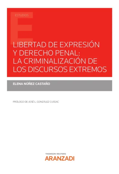 La Libertad de Expresión y Derecho Penal: la Criminalización de los Discursos Ex