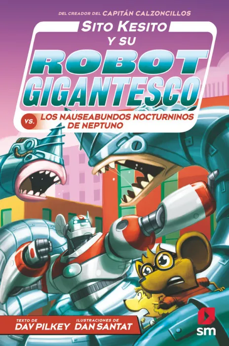 Sito Kesito y Su Robot Gigantesco Contra los Nauseabundos Nocturninos de Neptuno