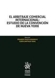 El Arbitraje Comercial Internacional: Estudio de la Convención de Nueva York