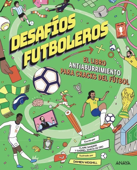 Desafíos Futboleros. El Libro Antiaburrimiento para Cracks del Fútbol