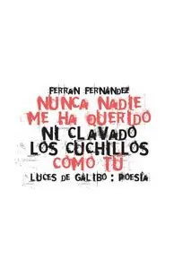 Nunca Nadie me Ha Querido Ni Clavado los Cuchillos Como tú
