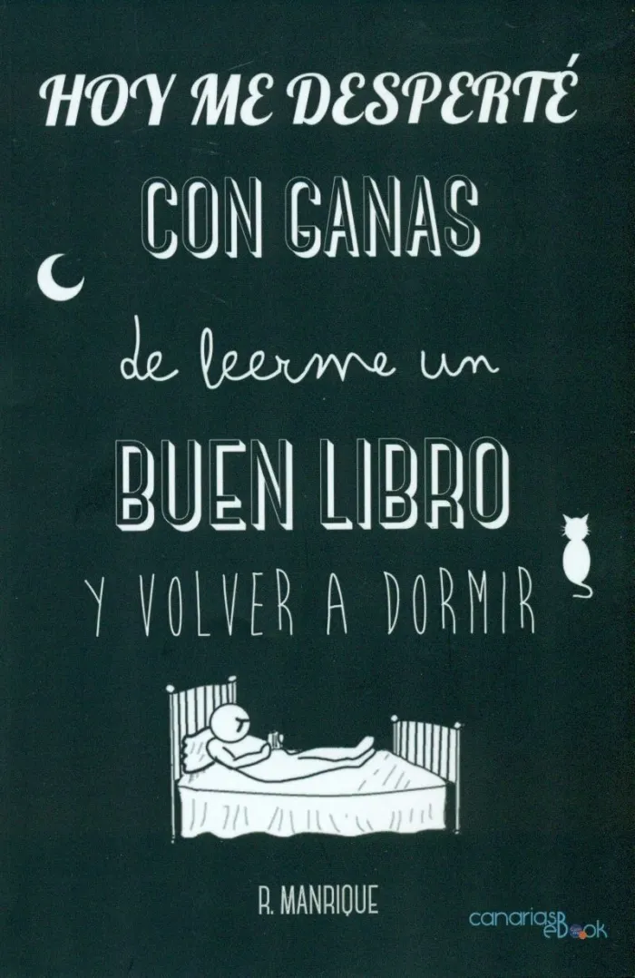 Hoy me Desperté con Ganas de Leer un Buen Libro y Volver a Dormir