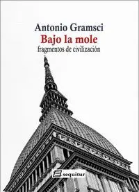 Bajo la Mole. Fragmentos de Civilización