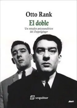 El Doble. Un Estudio Psicoanalítico del Doppelgänger