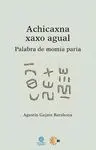Achicaxna Xaxo Agual