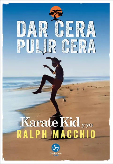 Dar Cera, Pulir Cera. Karate Kid y yo