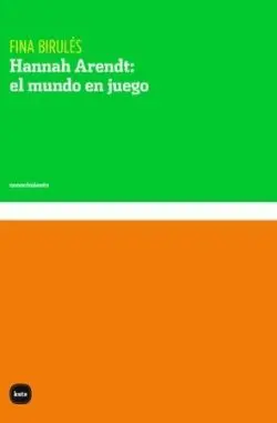 Hannah Arendt: el Mundo en Juego