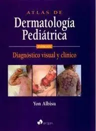 Atlas de Dermatología Pediátrica. Diagnóstico Visual y Clínico