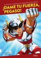 Dame tu Fuerza, Pegaso! el Infinito Cosmos de los Caballeros del Zodiaco