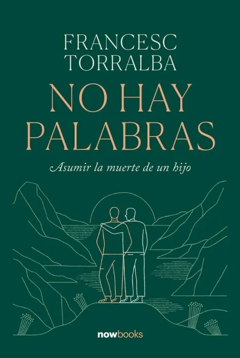 No Hay Palabras. Asumir la Muerte de un Hijo
