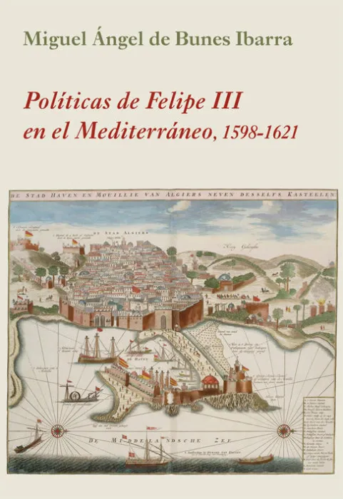 Políticas de Felipe Iii en el Mediterráneo 1598-1621